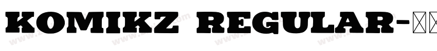 KOMIKZ Regular字体转换